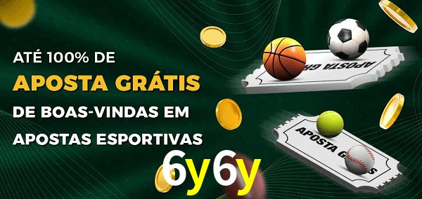 6y6y Ate 100% de Aposta Gratis